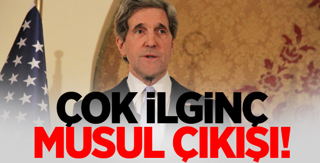 Kerry'den Musul çıkışı!
