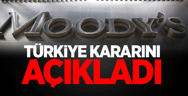 Moody's Türkiye kararını açıkladı