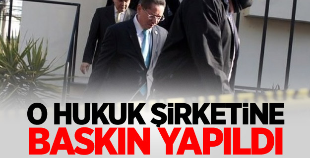 o hukuk şirketine baskın yapıldı