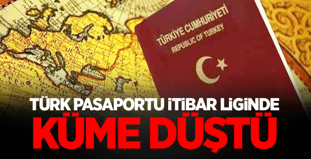 Türk pasaportu itibar liginde küme düştü