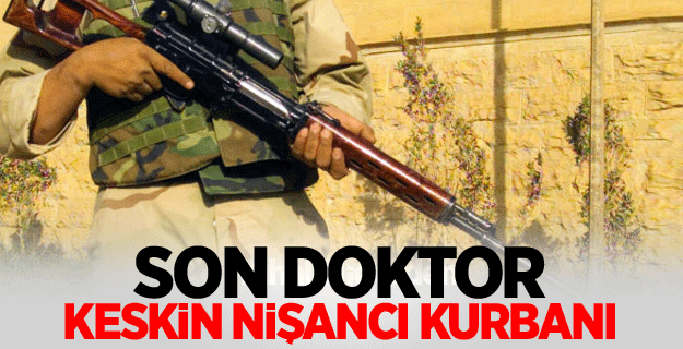 Son doktor da öldürüldü
