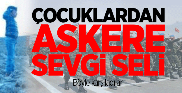 Çocuklar askeri böyle karşıladı