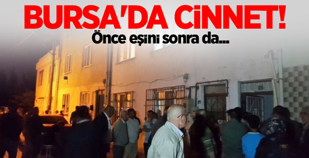 Bursa'da cinnet!