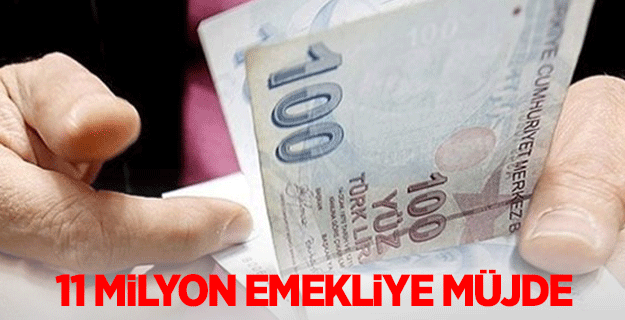 11 milyon emekliye müjde