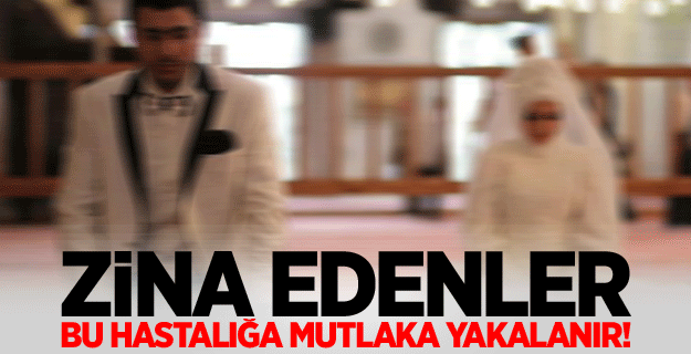 Zina yapanların başına gelecekler!