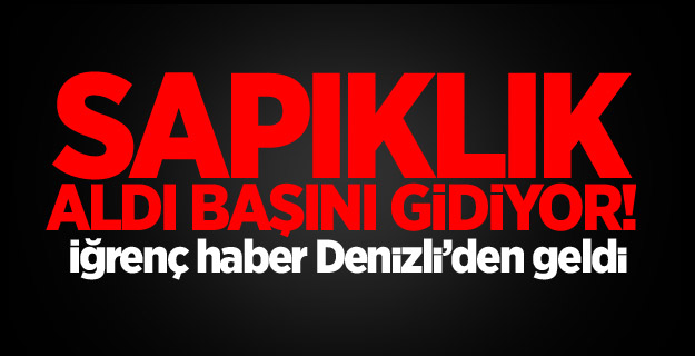 Denizli'de taciz rezilliği!
