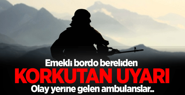 Emekli bordo bereliden korkutan uyarı