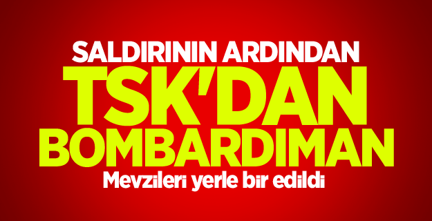 TSK saldırıya misliyle karşılık verdi