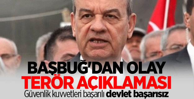 Başbuğ'dan olay terör açıklaması