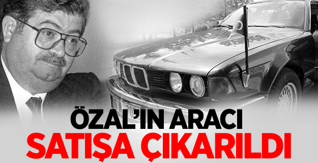 Özal'ın otomobili 20 bin liraya satışa çıkarıldı