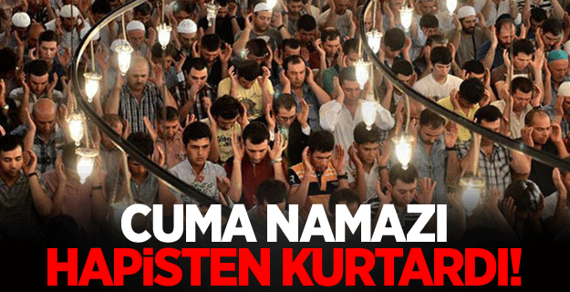 Kıldığı namaz hapisten kurtardı