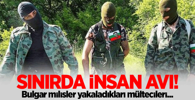 Sınırda insan avı!