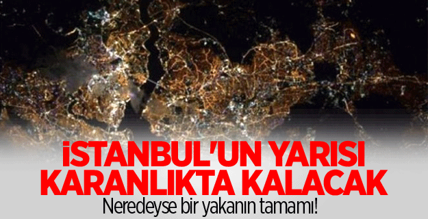 İstanbul karanlığa gömülecek