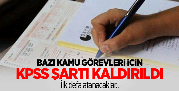 Bazı kamu görevleri için KPSS şartı kaldırıldı
