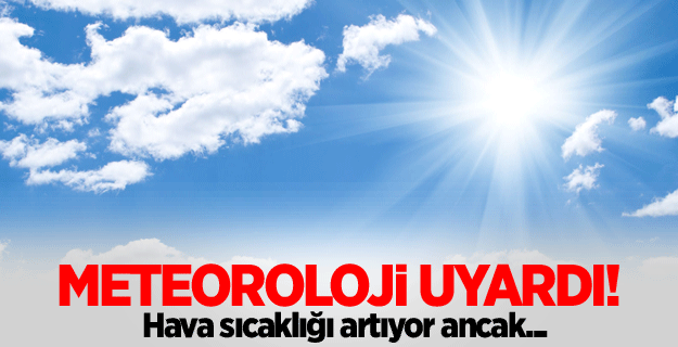 Meteorolojiden sıcaklık uyarısı!
