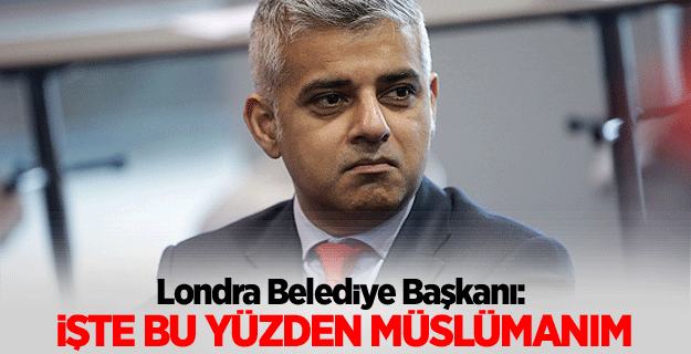 Londra Belediye Başkanı'ndan Müslümanlık çıkışı