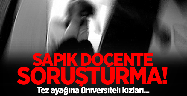 Sapık doçent öğrencileri sıraya koymuş