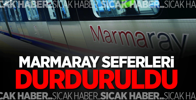 Marmaray seferleri durduruldu