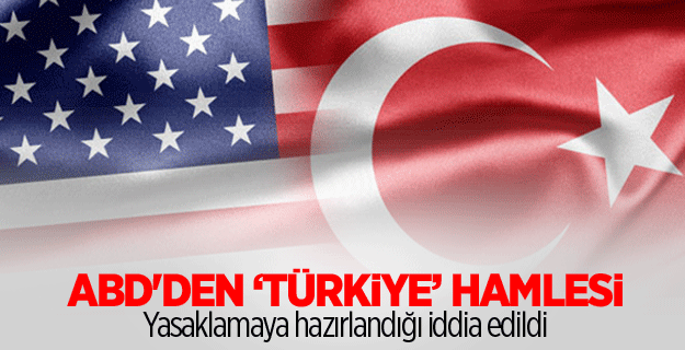 ABD'den flaş 'Türkiye' yasağı!