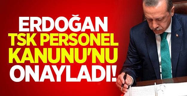 Erdoğan TSK Personel Kanunu'nu onayladı