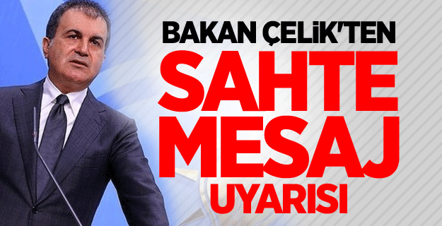 Bakan Çelik'ten sahte mesaj uyarısı