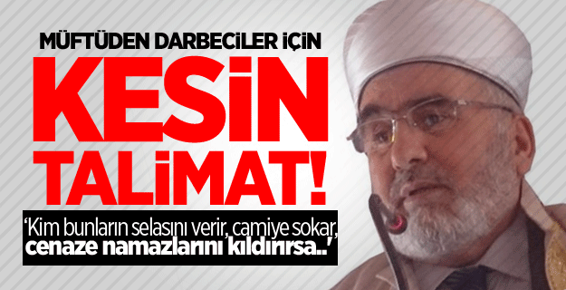 Ordu Müftüsü darbeciler için kesin talimat verdi!
