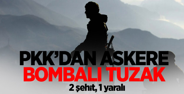 PKK’dan askere bombalı tuzak