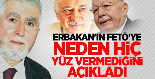 Akkiraz Erbakan'ın FETÖ'ye neden yüz vermediğini açıkladı