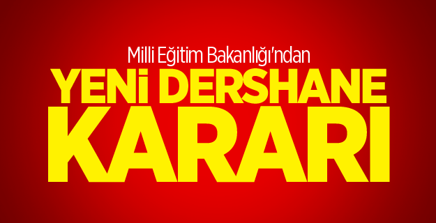 Milli Eğitim Bakanlığı'ndan yeni dershane kararı