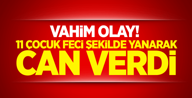 Bağdat'da 11 çocuk yanarak öldü