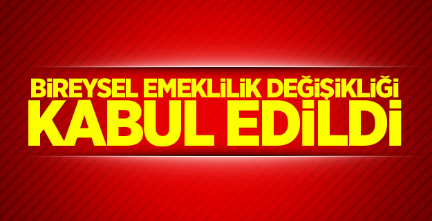 Bireysel emeklilik değişikliği kabul edildi