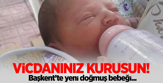 Ankara'da yeni doğmuş bebeği sokağa attılar