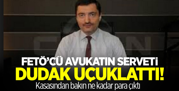 FETÖ'cü avukatın kasasından 800 milyon çıktı