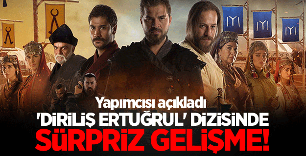 'Diriliş Ertuğrul' dizisinde sürpriz gelişme