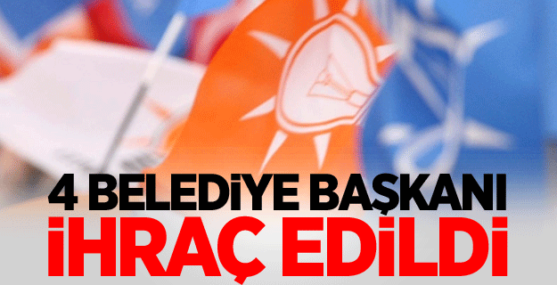 AK Parti'li 4 belediye başkanı ihraç edildi