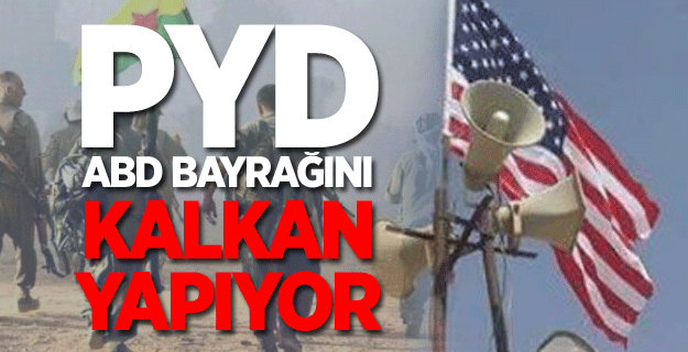 PYD ABD bayrağını kalkan yapıyor