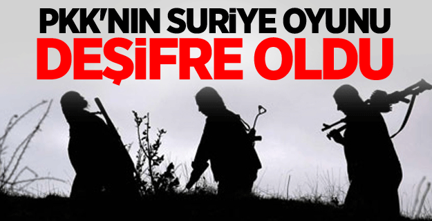PKK'nın Suriye oyunu deşifre oldu