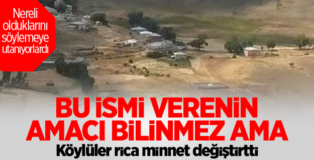 Köyün 'müstehcen' manaya gelen adını değiştirdiler