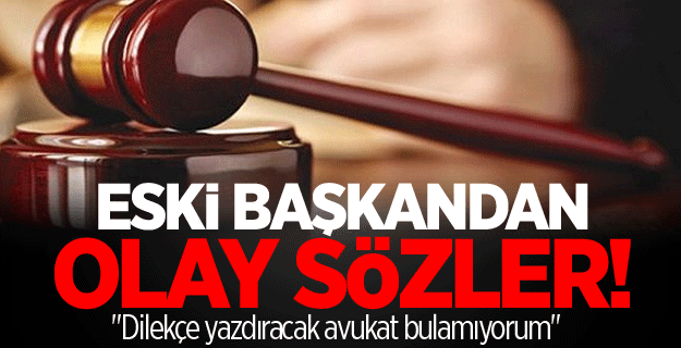 Karaca: "Dilekçe yazdıracak avukat bulamıyorum"