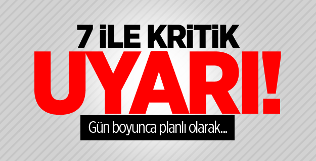 7 ile elektrik kesintisi uyarısı!