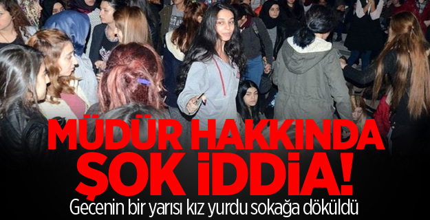Üniversite yurdunda 'kız kaçırma' protestosu!