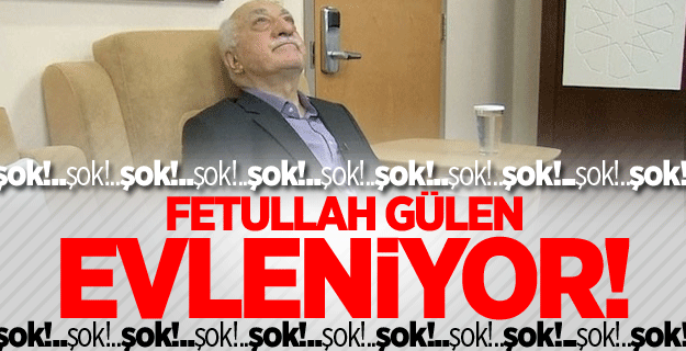 Fetullah Gülen evleniyor mu?