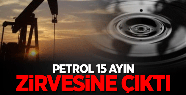 Petrol 15 ayın zirvesini test etti