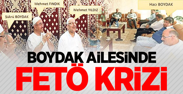 Boydak ailesinde FETÖ krizi