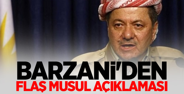 Barzani'den flaş Musul açıklaması