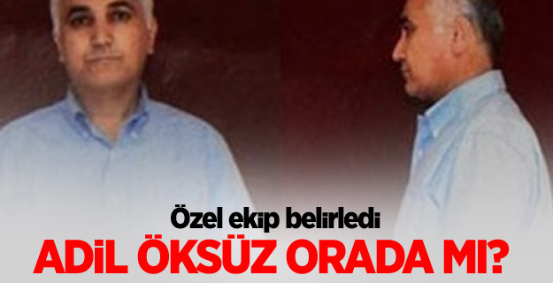 Adil Öksüz orada mı?