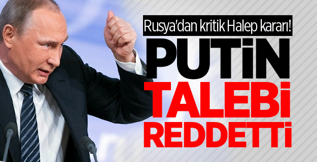 Putin Suriye'nin talebini reddetti!