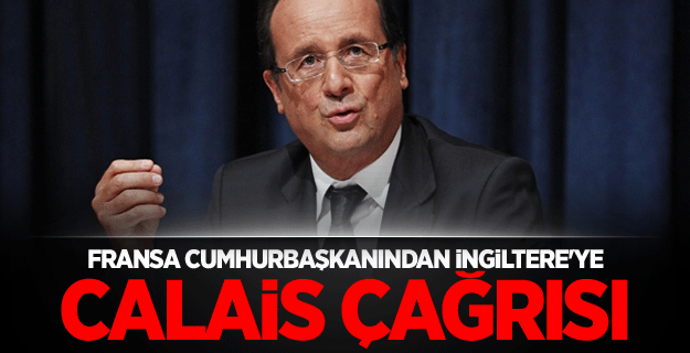 Fransa Cumhurbaşkanından İngiltere'ye Calais çağrısı