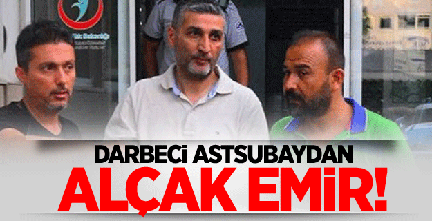 Darbeci astsubay "polisle çatışın" emri verdi!