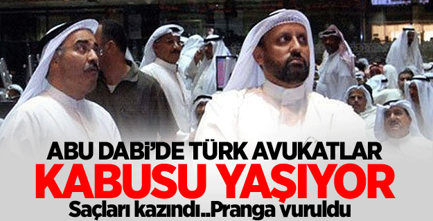İki Türk avukat Abu Dabi'de hapise atıldı